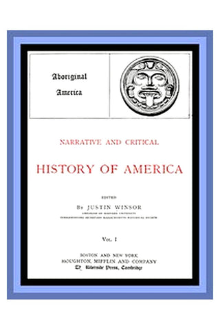 Narrative and Critical History of America, Vol. 1 (of 8)
