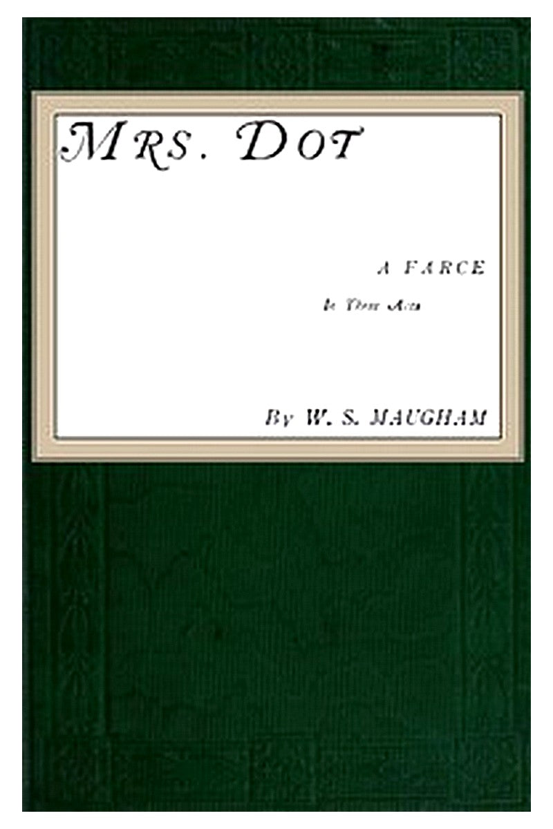 Mrs. Dot: A Farce