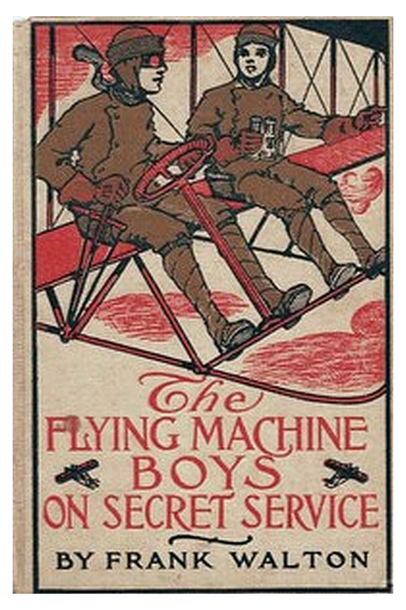 The Flying Machine Boys on Secret Service Or, The Capture in the Air