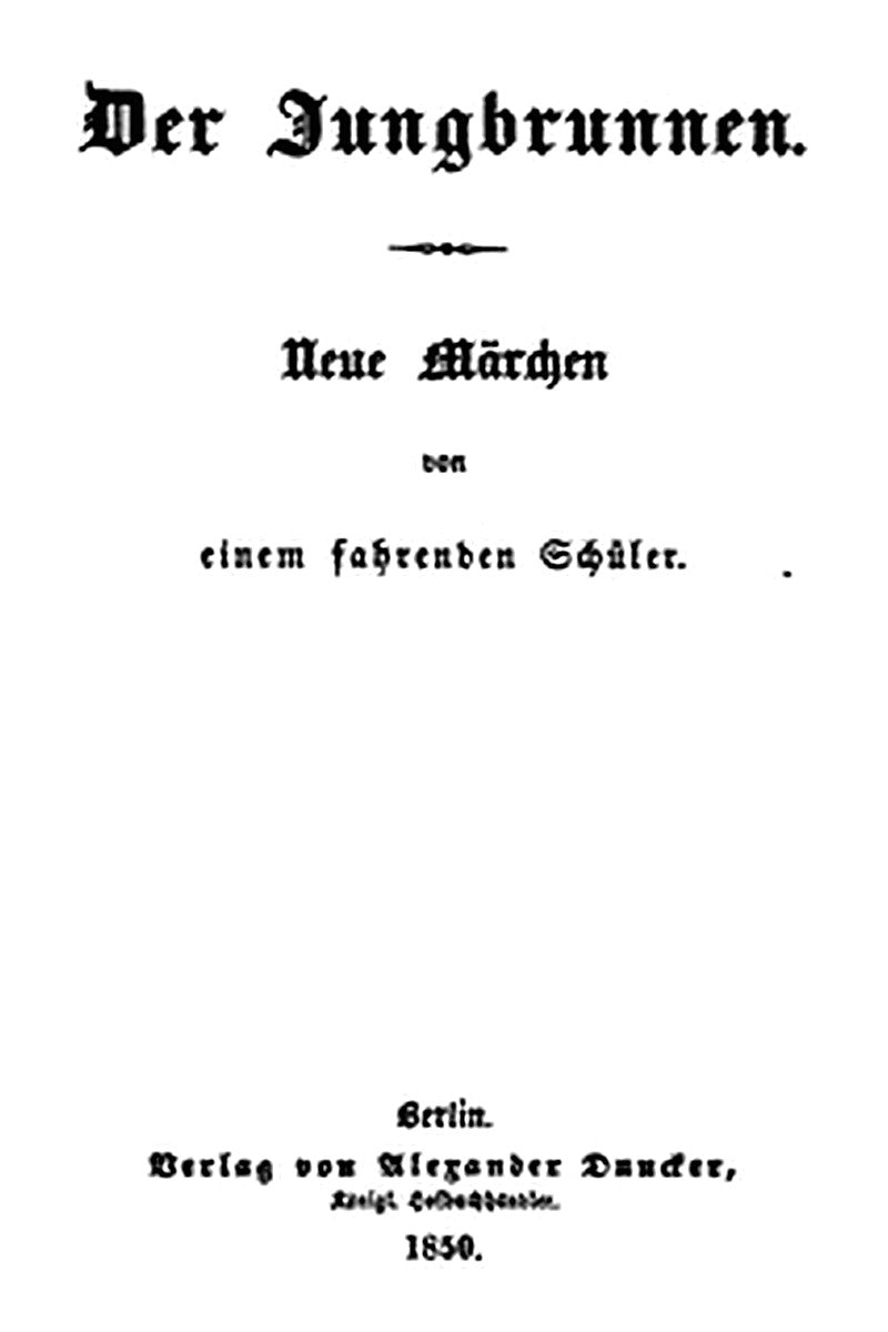 Der Jungbrunnen: Neue Märchen von einem fahrenden Schüler