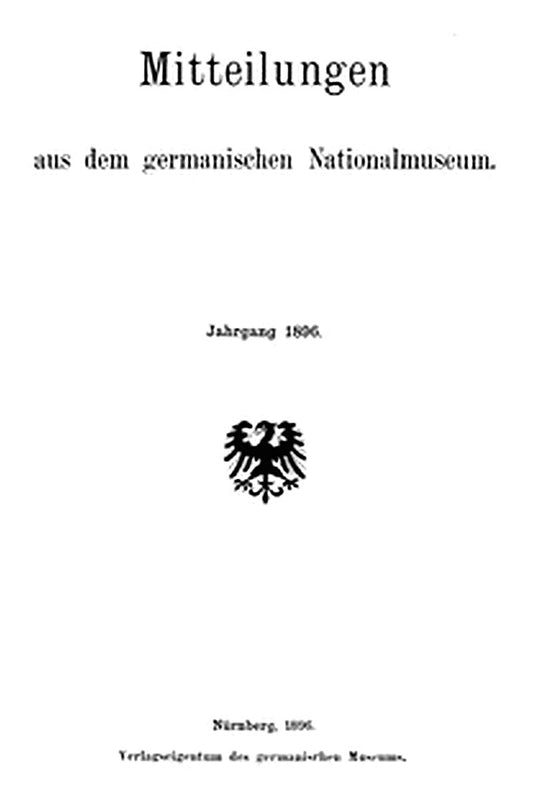 Mitteilungen aus dem germanischen Nationalmuseum. Jahrgang 1896