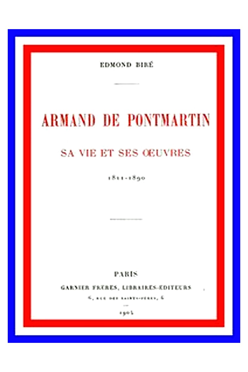 Armand de Pontmartin, sa vie et ses oeuvres, 1811-1890