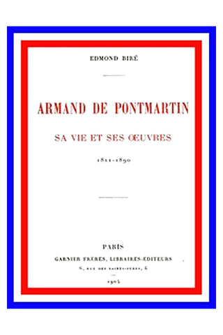 Armand de Pontmartin, sa vie et ses oeuvres, 1811-1890