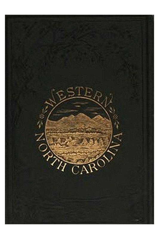 The Heart of the Alleghanies or, Western North Carolina