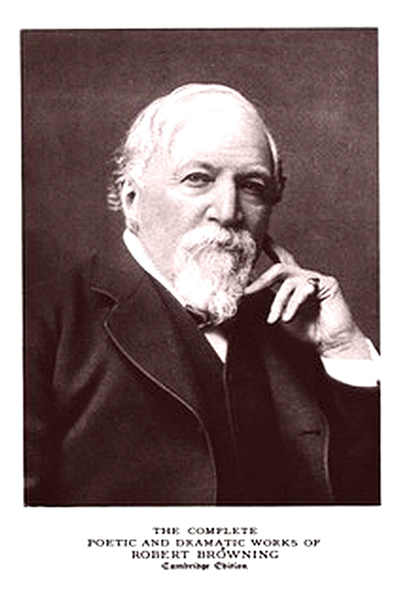 The Complete Poetic and Dramatic Works of Robert Browning