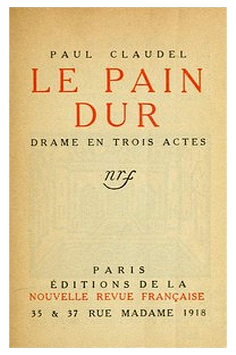 Le pain dur: Drame en trois actes