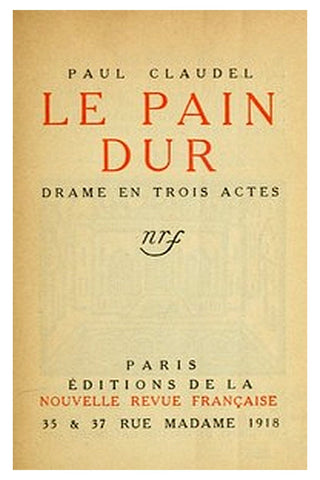 Le pain dur: Drame en trois actes