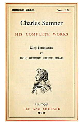 Charles Sumner: his complete works, volume 20 (of 20)