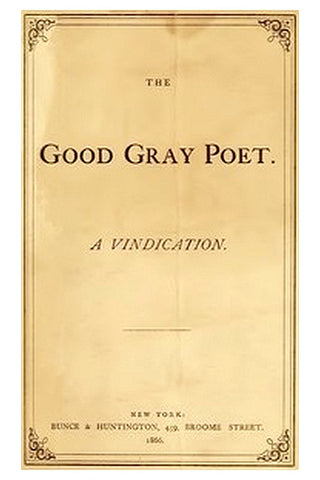 The Good Gray Poet, A Vindication