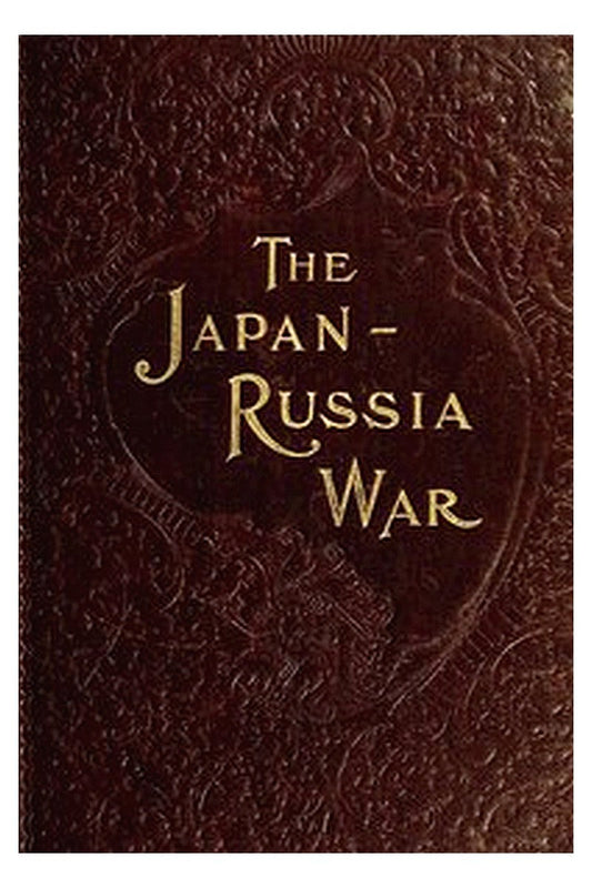 The Japan-Russia War: An Illustrated History of the War in the Far East