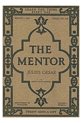 The Mentor: Julius Caesar, Vol. 6, Num. 2, Serial No. 150, March 1, 1918