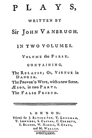 Plays, written by Sir John Vanbrugh, volume the first