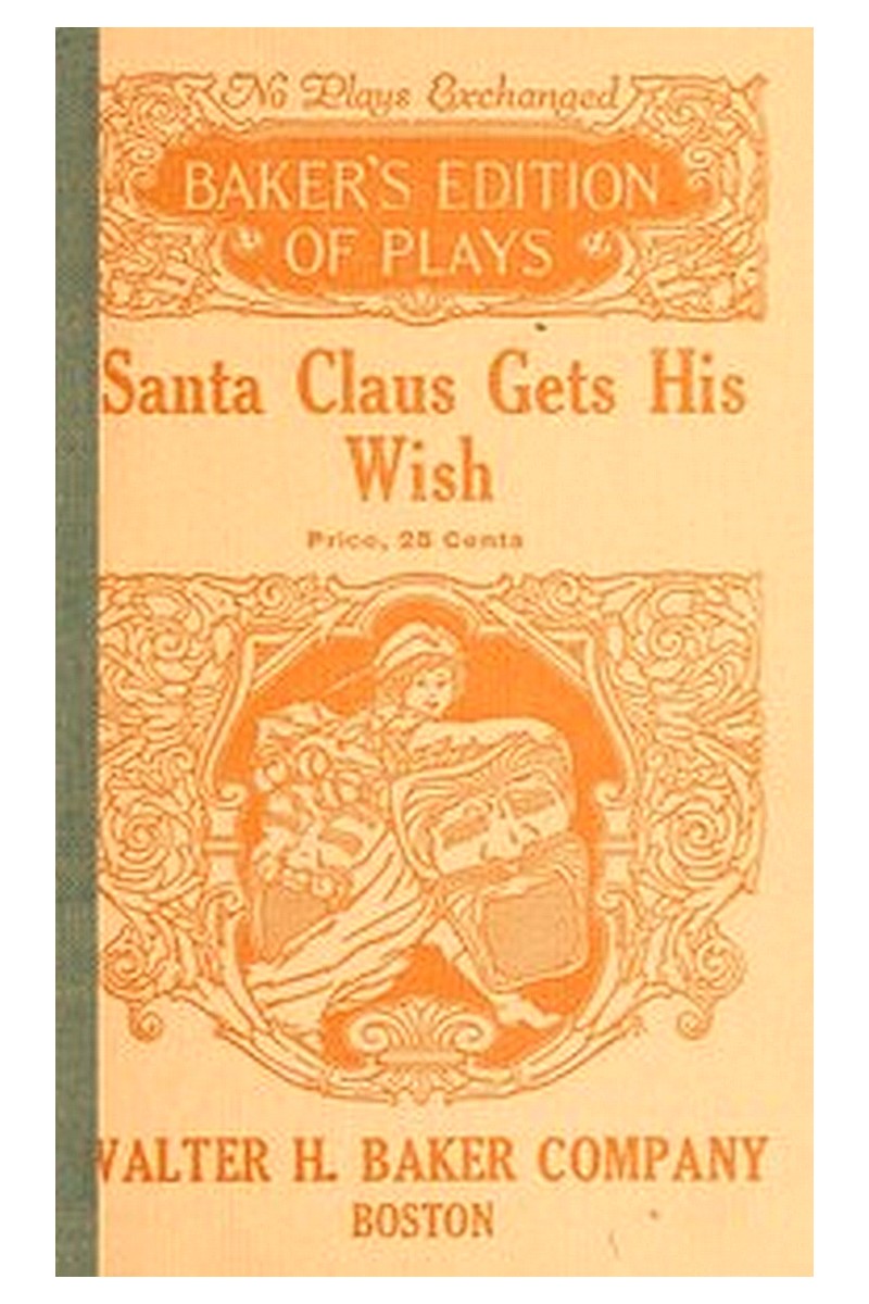 Santa Claus Gets His Wish: A Christmas Play in One Act For Young Children