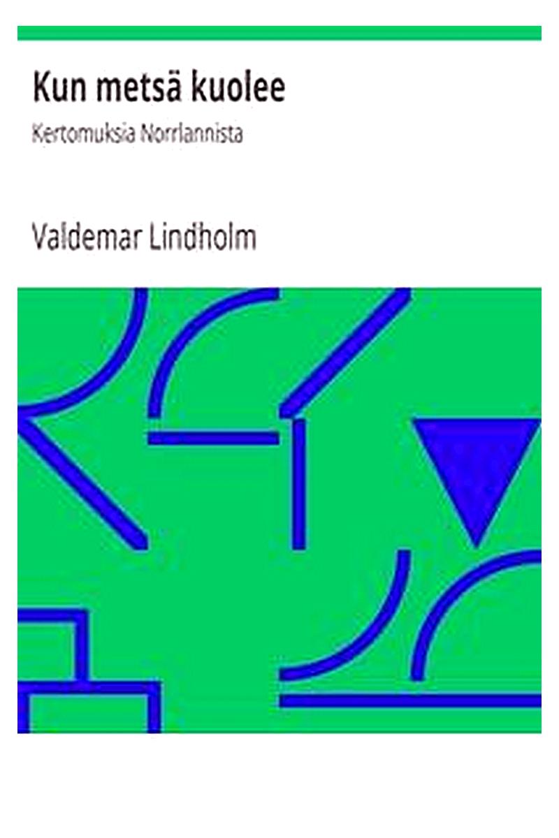 Kun metsä kuolee: Kertomuksia Norrlannista