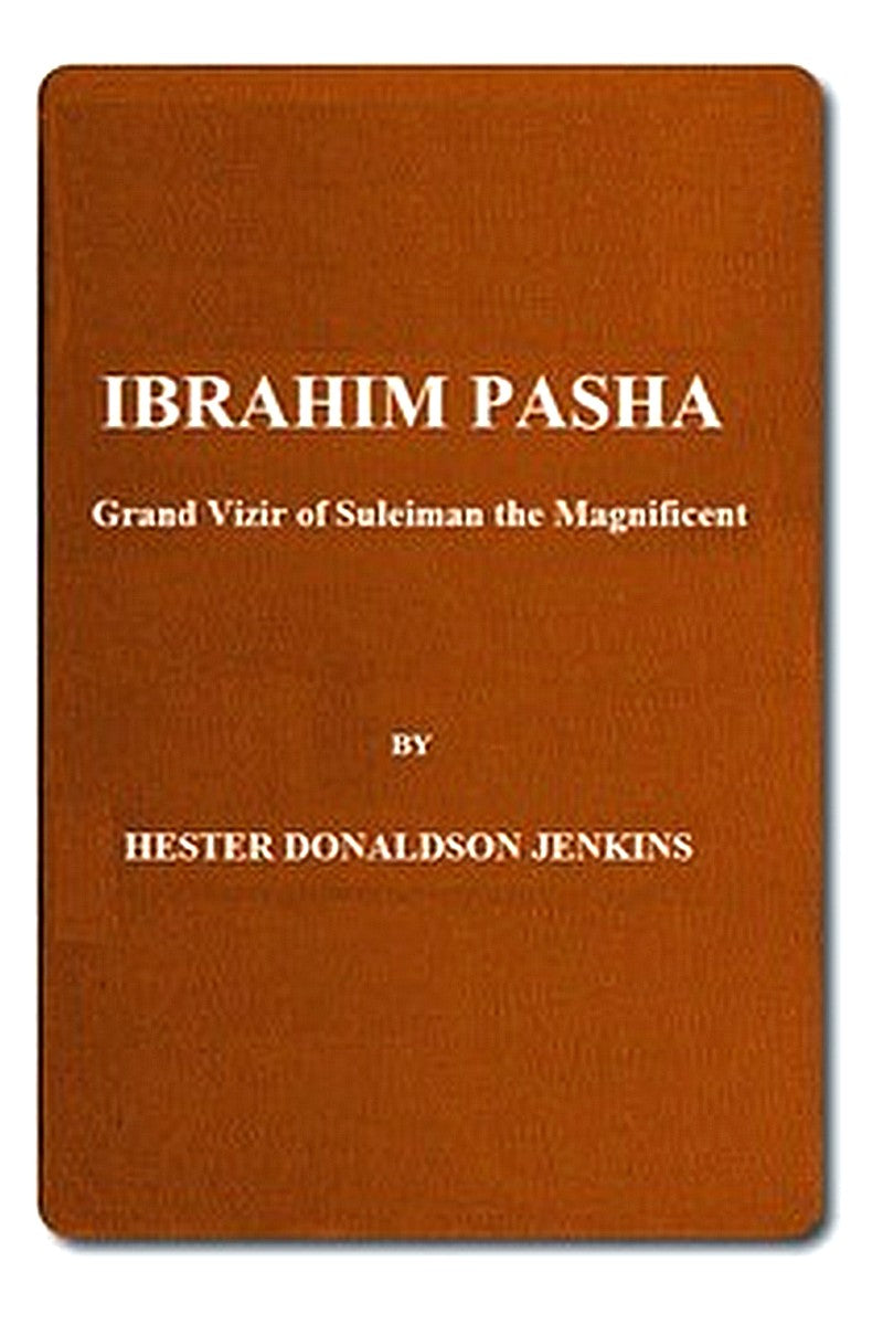 Ibrahim Pasha: Grand Vizir of Suleiman the Magnificent
