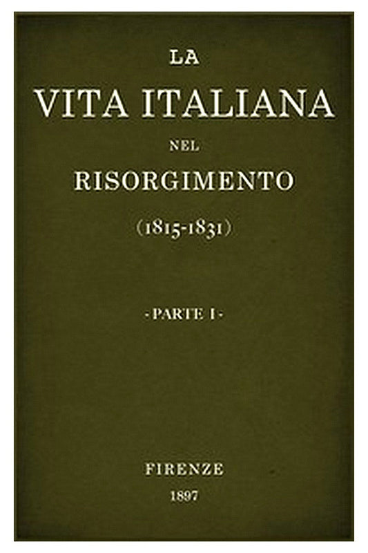 La vita Italiana nel Risorgimento (1815-1831), parte 1
