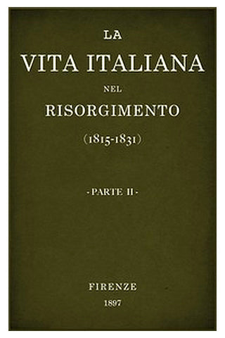 La vita Italiana nel Risorgimento (1815-1831), parte 2

