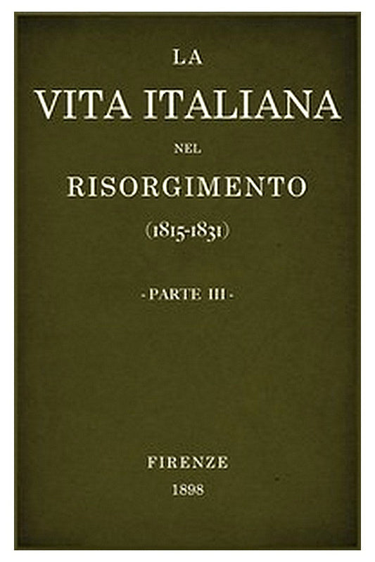 La vita Italiana nel Risorgimento (1815-1831), parte 3
