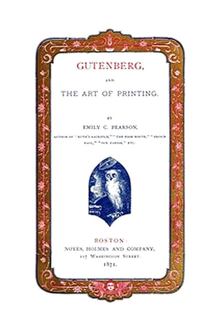 Gutenberg, and the Art of Printing