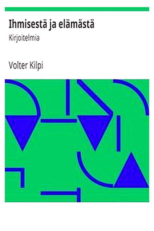 Ihmisestä ja elämästä: Kirjoitelmia