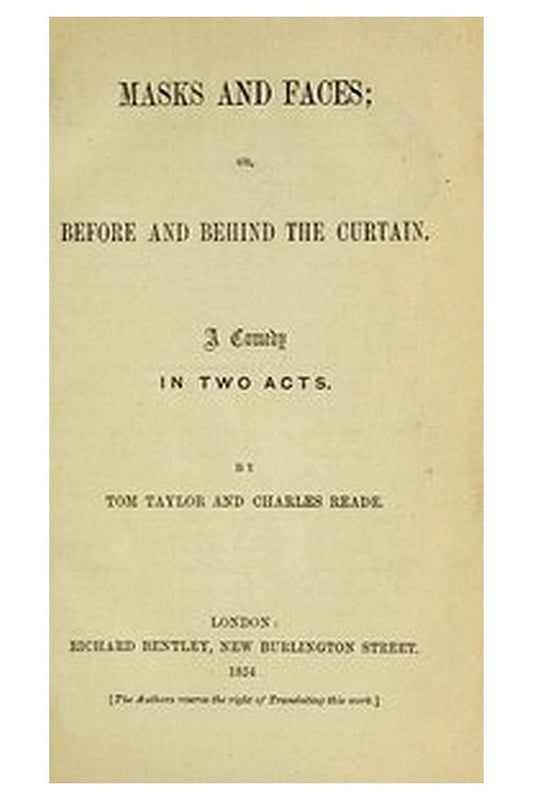 Masks and Faces or, Before and Behind the Curtain: A Comedy in Two Acts