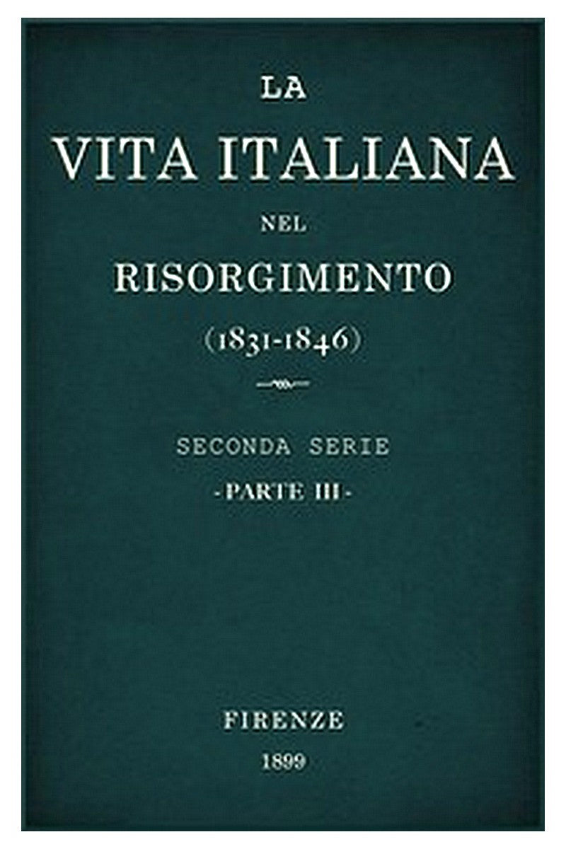 La vita Italiana nel Risorgimento (1831-1846), parte 3
