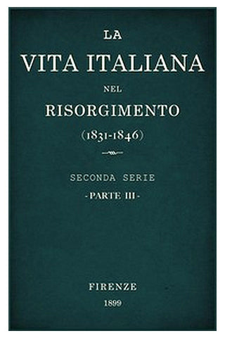 La vita Italiana nel Risorgimento (1831-1846), parte 3
