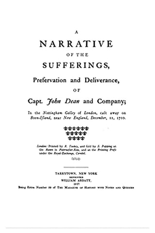 A narrative of the sufferings, preservation and deliverance, of Capt. John Dean and company
