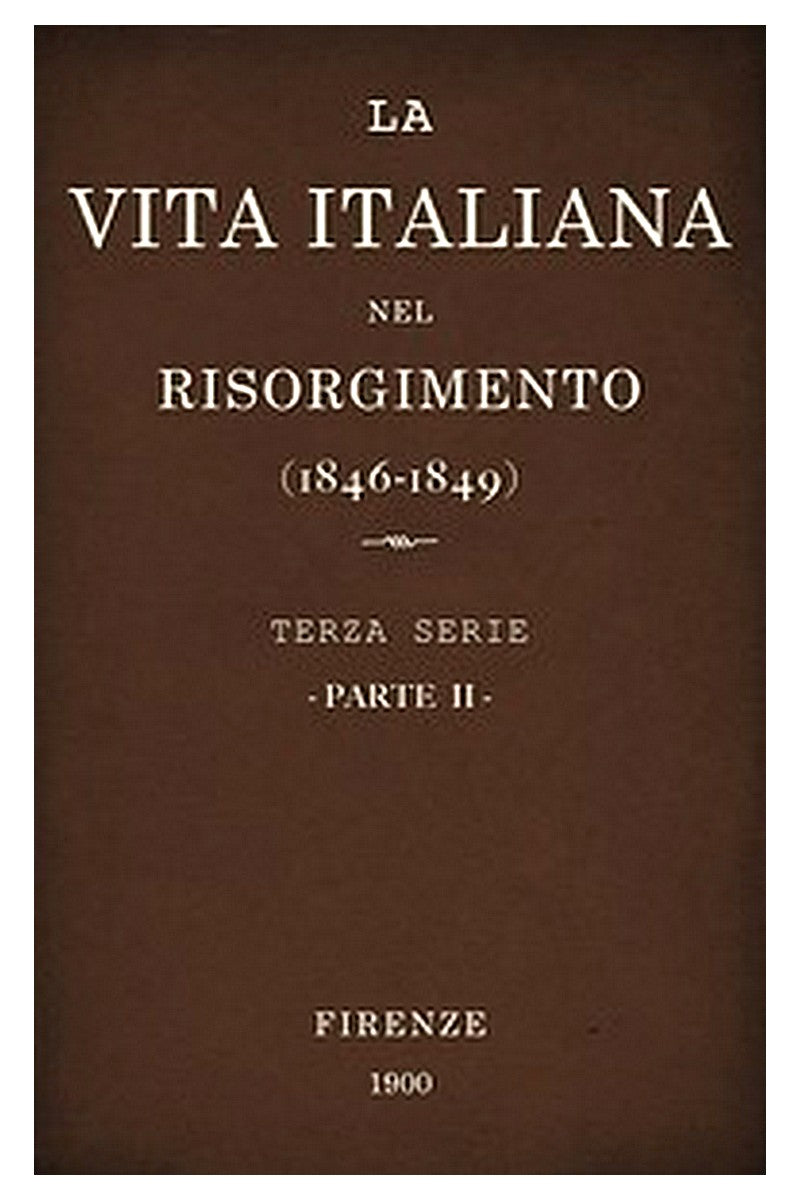 La vita Italiana nel Risorgimento (1846-1849), parte 2
