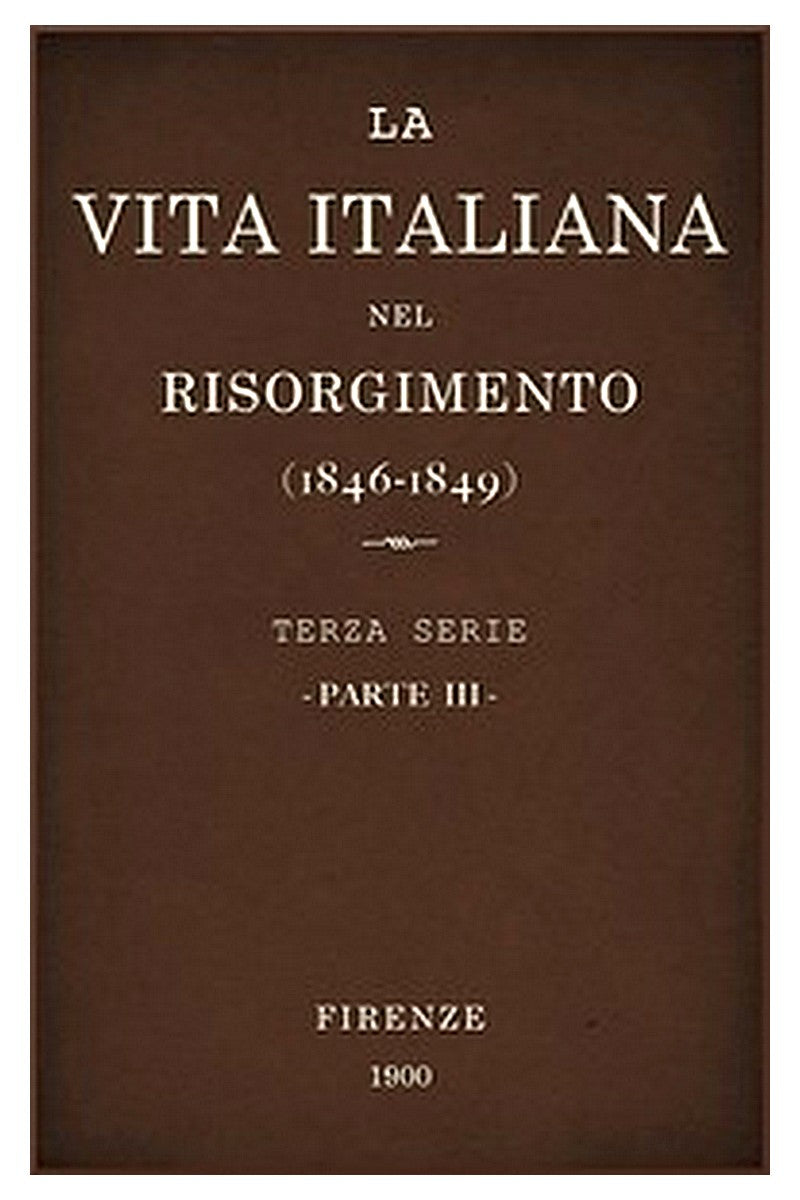 La vita Italiana nel Risorgimento (1846-1849), parte 3
