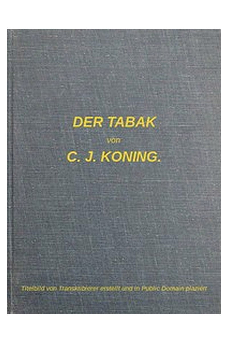 Der Tabak: Studien über seine Kultur und Biologie