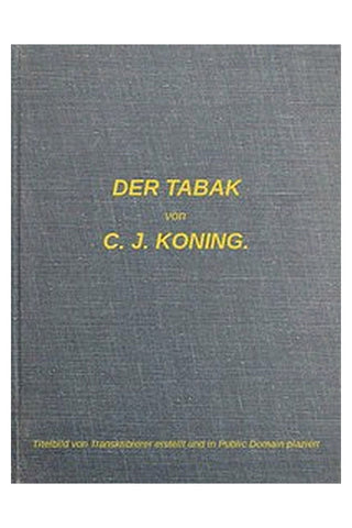 Der Tabak: Studien über seine Kultur und Biologie