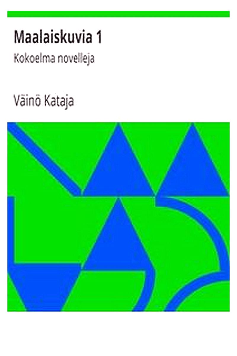 Maalaiskuvia 1: Kokoelma novelleja