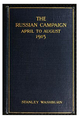 The Russian Campaign, April to August, 1915
