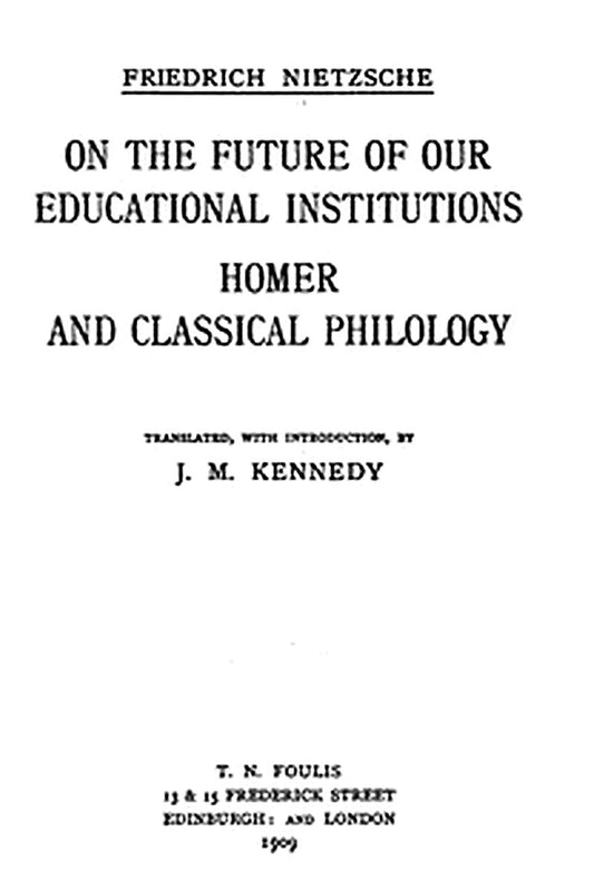 On the Future of our Educational Institutions; Homer and Classical Philology
