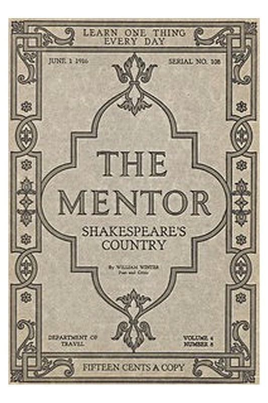 The Mentor: Shakespeare's Country, Vol. 4, Num. 8, Serial No. 108, June 1, 1916