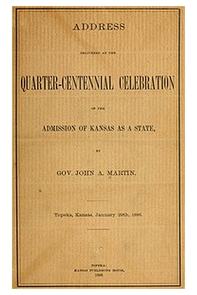 Address delivered at the quarter-centennial celebration of the admission of Kansas as a state