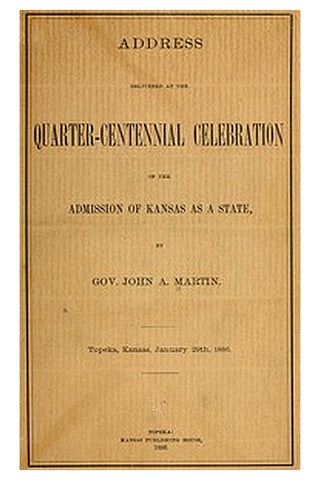 Address delivered at the quarter-centennial celebration of the admission of Kansas as a state