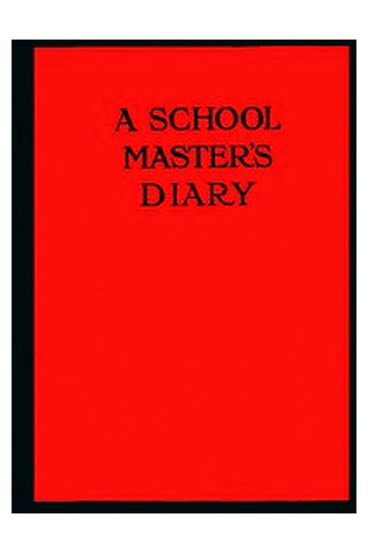 A Schoolmaster's Diary
