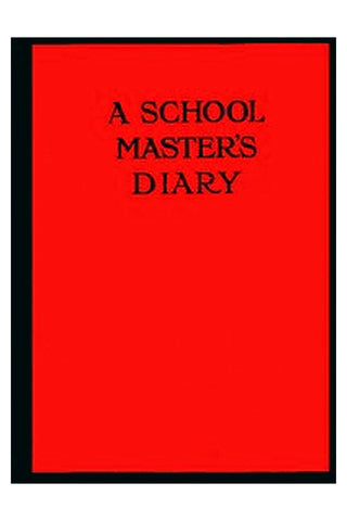 A Schoolmaster's Diary
