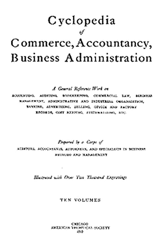 Cyclopedia of Commerce, Accountancy, Business Administration, v. 05 (of 10)