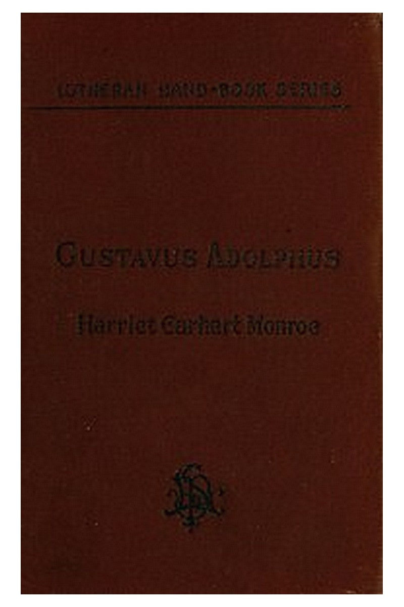 History of the Life of Gustavus Adolphus II., the Hero-General of the Reformation