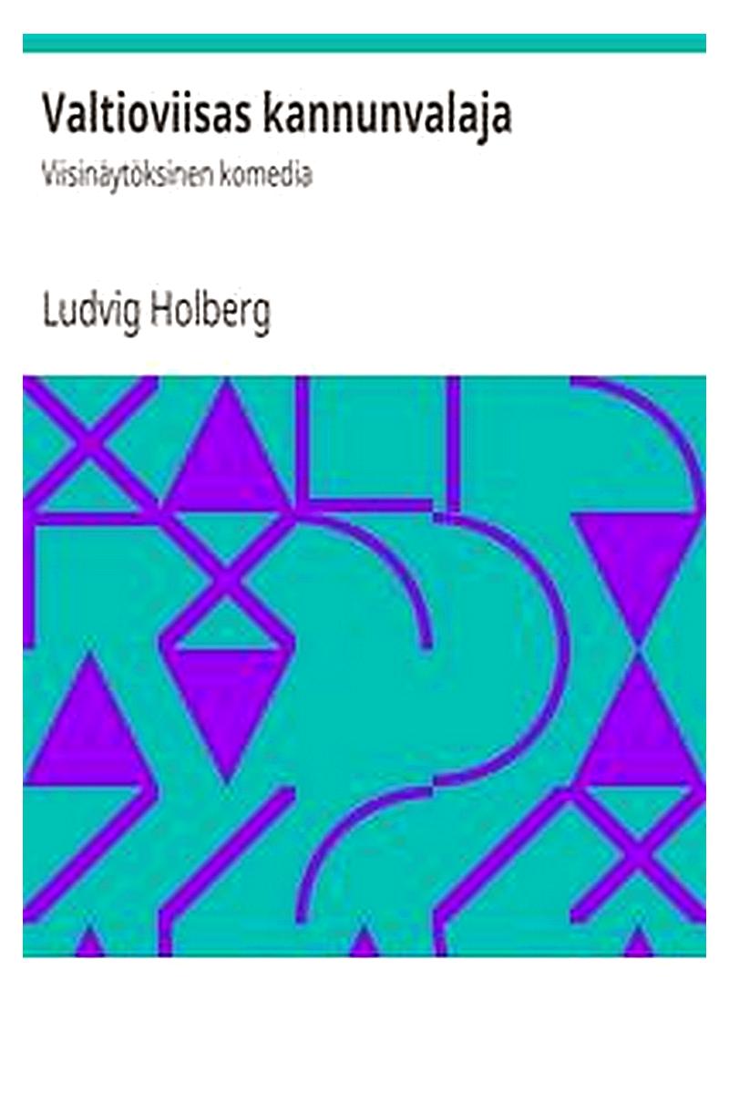 Valtioviisas kannunvalaja: Viisinäytöksinen komedia