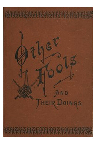 Other Fools and Their Doings, or, Life among the Freedmen