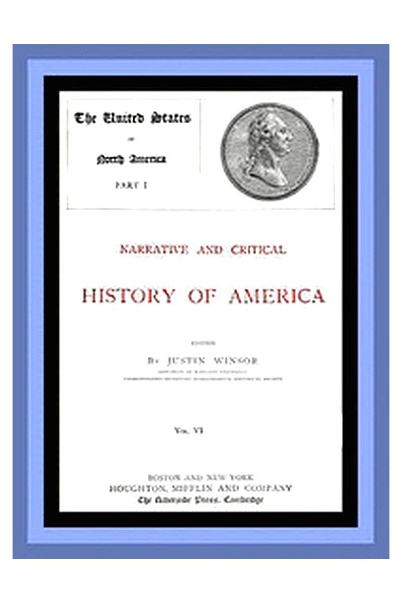 Narrative and Critical History of America, Vol. 6 (of 8)
