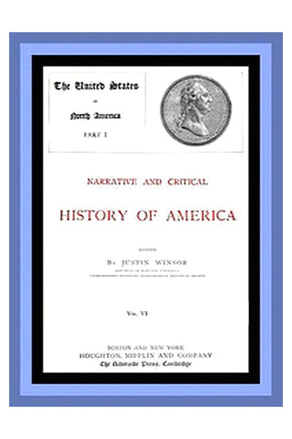 Narrative and Critical History of America, Vol. 6 (of 8)
