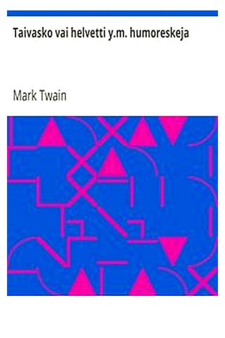 Taivasko vai helvetti y.m. humoreskeja