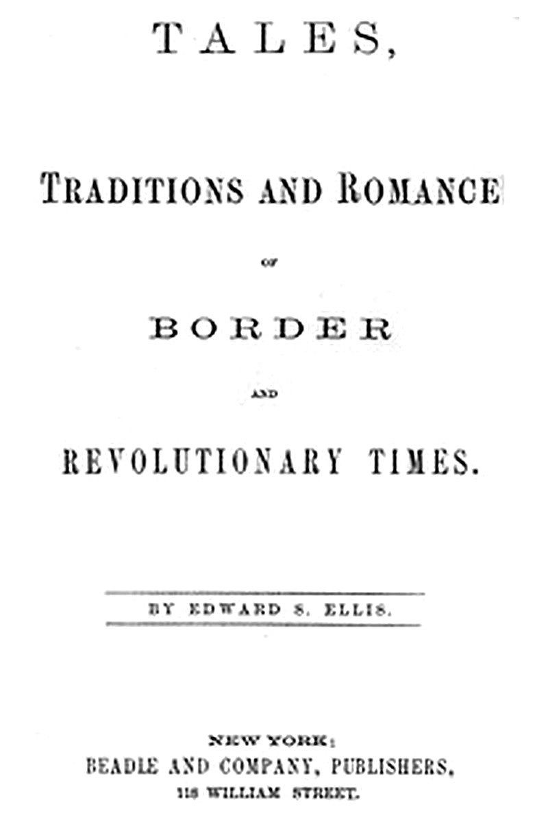 Tales, Traditions and Romance of Border and Revolutionary Times