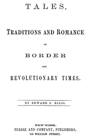 Tales, Traditions and Romance of Border and Revolutionary Times
