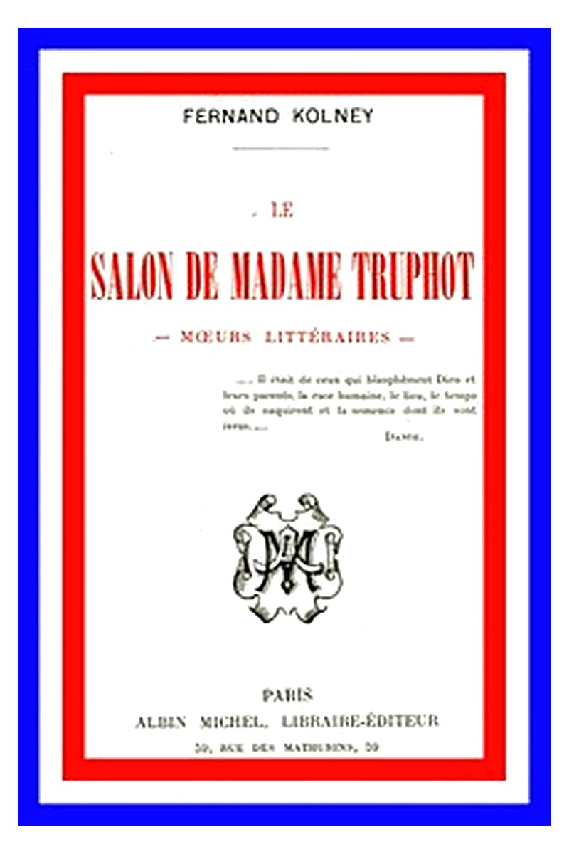 Le salon de Madame Truphot: moeurs littéraires